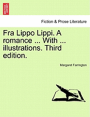 bokomslag Fra Lippo Lippi. a Romance ... with ... Illustrations. Third Edition.