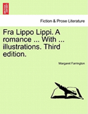 Fra Lippo Lippi. a Romance ... with ... Illustrations. Third Edition. 1