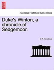 Duke's Winton, a Chronicle of Sedgemoor. 1