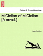 bokomslag M'Clellan of M'Clellan. [A Novel.]