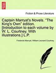 bokomslag Captain Marryat's Novels. the King's Own Edition. [Introduction to Each Volume by W. L. Courtney. with Illustrations.] L.P. Author's Edition