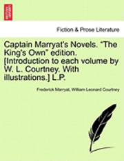 Captain Marryat's Novels. the King's Own Edition. [Introduction to Each Volume by W. L. Courtney. with Illustrations.] L.P. Author's Edition 1