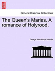 George John Whyte Melville - Queen's Maries. a Romance of Holyrood., Häftad