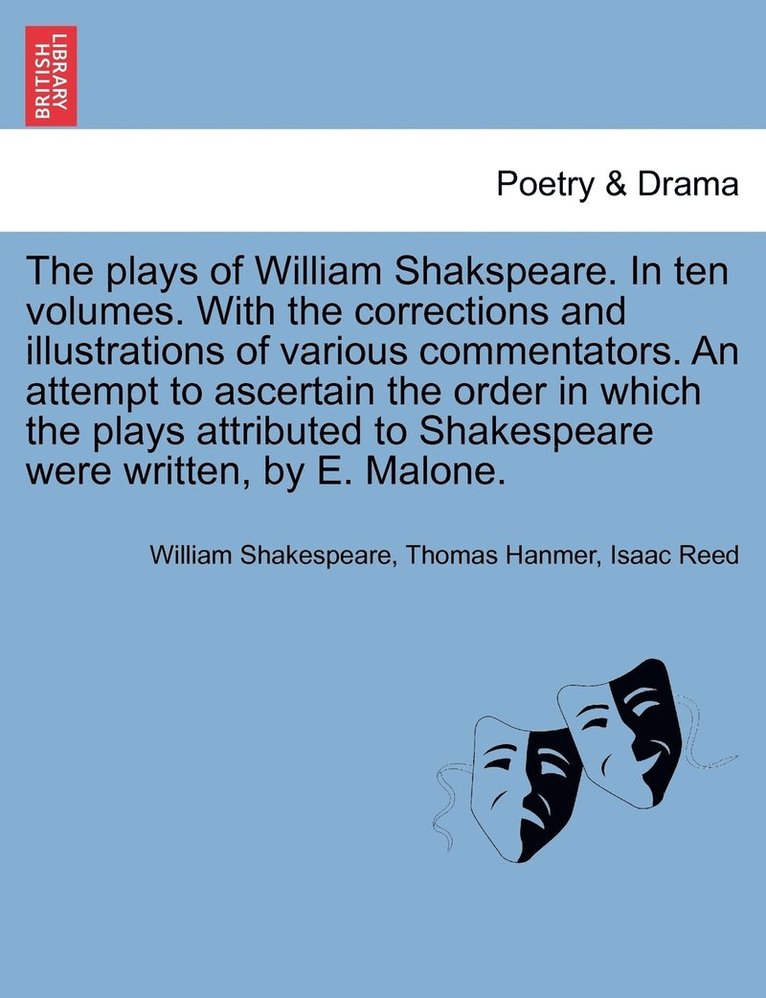 William Shakespeare, Thomas Hanmer, Isaac Reed - plays of William Shakspeare. In ten volumes. With the corrections and illustrations of various commentators. An attempt to ascertain the order in which the plays attributed to Shakespeare were written, by E. Malone. Vol. V., Häftad