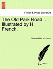 The Old Park Road. ... Illustrated by H. French. 1