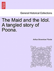 The Maid and the Idol. a Tangled Story of Poona. 1