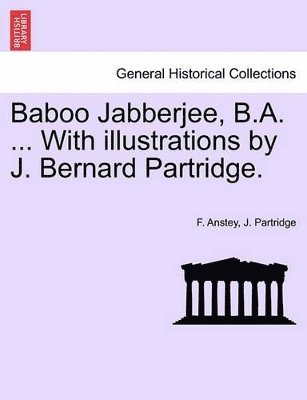 bokomslag Baboo Jabberjee, B.A. ... with Illustrations by J. Bernard Partridge.