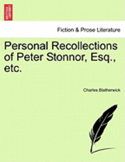 Personal Recollections of Peter Stonnor, Esq., Etc. 1