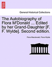 The Autobiography of Flora M'Donald ... Edited by Her Grand-Daughter [F. F. Wylde]. Second Edition.