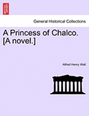 bokomslag A Princess of Chalco. [A Novel.]