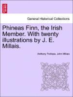 Phineas Finn, the Irish Member. with Twenty Illustrations by J. E. Millais. 1