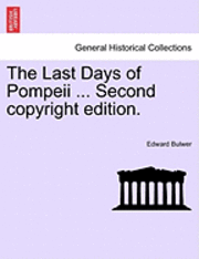 bokomslag The Last Days of Pompeii ... Second Copyright Edition.