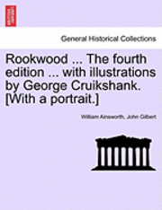 bokomslag Rookwood ... the Fourth Edition ... with Illustrations by George Cruikshank. [With a Portrait.]