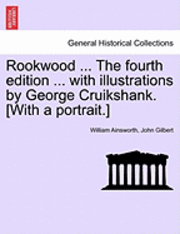 William Ainsworth, John Gilbert - Rookwood ... the Fourth Edition ... with Illustrations by George Cruikshank. [With a Portrait.], Häftad