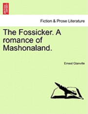Ernest Glanville - Fossicker. a Romance of Mashonaland., Häftad