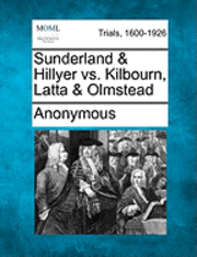 bokomslag Sunderland & Hillyer vs. Kilbourn, Latta & Olmstead