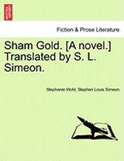 Sham Gold. [A Novel.] Translated by S. L. Simeon.