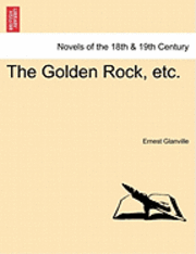 Ernest Glanville - The Golden Rock, Etc., Häftad