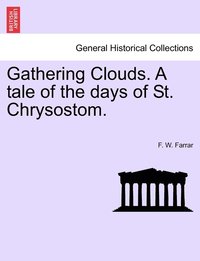 bokomslag Gathering Clouds. A tale of the days of St. Chrysostom.