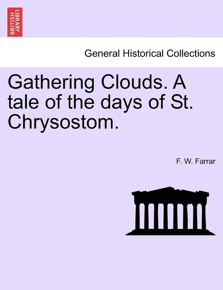 F W Farrar, F. W. Farrar - Gathering Clouds. A tale of the days of St. Chrysostom., Häftad