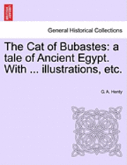 bokomslag The Cat of Bubastes: A Tale of Ancient Egypt. with ... Illustrations, Etc.
