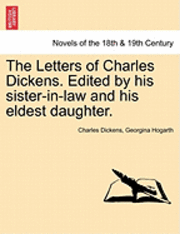 The Letters of Charles Dickens. Edited by His Sister-In-Law and His Eldest Daughter. 1