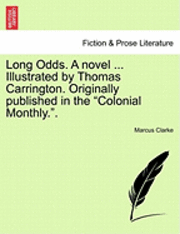 bokomslag Long Odds. a Novel ... Illustrated by Thomas Carrington. Originally Published in the 'Colonial Monthly..'