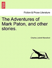 bokomslag The Adventures of Mark Paton, and Other Stories.