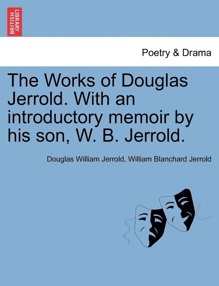 Works of Douglas Jerrold. With an introductory memoir by his son, W. B. Jerrold.