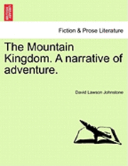 bokomslag The Mountain Kingdom. a Narrative of Adventure.