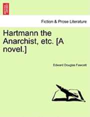 bokomslag Hartmann the Anarchist, Etc. [A Novel.]