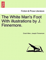 bokomslag The White Man's Foot with Illustrations by J. Finnemore.