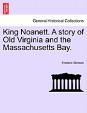 bokomslag King Noanett. a Story of Old Virginia and the Massachusetts Bay.