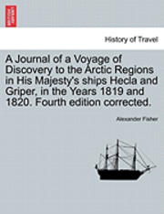 bokomslag A Journal of a Voyage of Discovery to the Arctic Regions in His Majesty's Ships Hecla and Griper, in the Years 1819 and 1820. Fourth Edition Corrected.