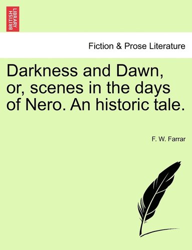 bokomslag Darkness and Dawn, or, scenes in the days of Nero. An historic tale.