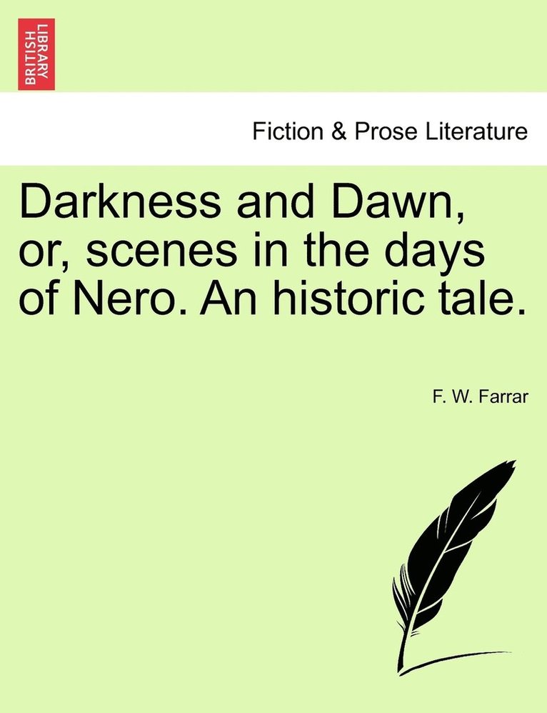 F W Farrar, F. W. Farrar - Darkness and Dawn, or, scenes in the days of Nero. An historic tale., Häftad