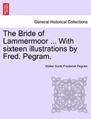 bokomslag The Bride of Lammermoor ... with Sixteen Illustrations by Fred. Pegram.