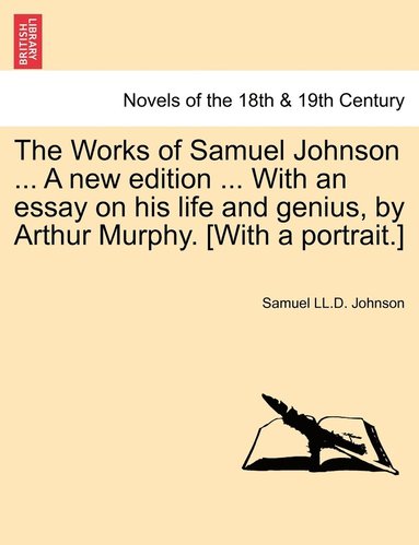 bokomslag Works of Samuel Johnson ... a New Edition ... with an Essay on His Life and Genius, by Arthur Murphy. [With a Portrait.]