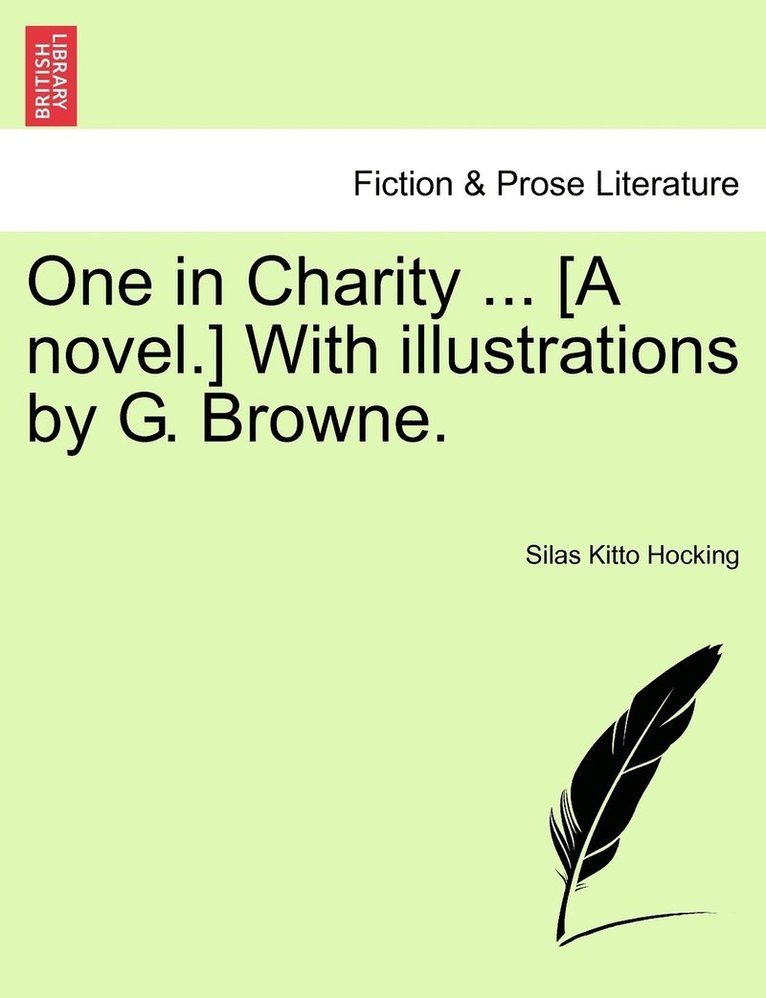 Silas Kitto Hocking - One in Charity ... [A novel.] With illustrations by G. Browne., Häftad