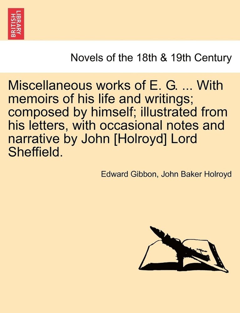 Miscellaneous Works of E. G. ... with Memoirs of His Life and Writings; Composed by Himself; Illustrated from His Letters, with Occasional Notes and N 1