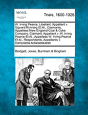 bokomslag W. Irving Pearce, Libellant, Appellant V. Sigvard Rynning Et Al., Claimants, Appellees New England Coal & Coke Company, Claimant, Appellant V. W. Irving Pearce Et Al., Appellees W. Irving Pearce Et...