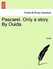 bokomslag Pascarel. Only a Story. by Ouida.