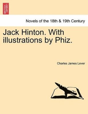 bokomslag Jack Hinton. with Illustrations by Phiz.