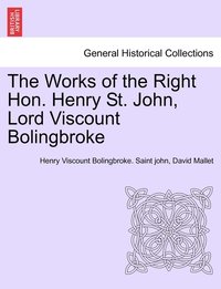 bokomslag The Works of the Right Hon. Henry St. John, Lord Viscount Bolingbroke. VOL. III