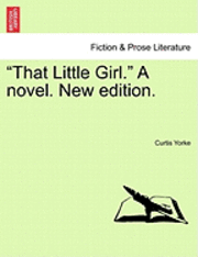 bokomslag That Little Girl. a Novel. New Edition.