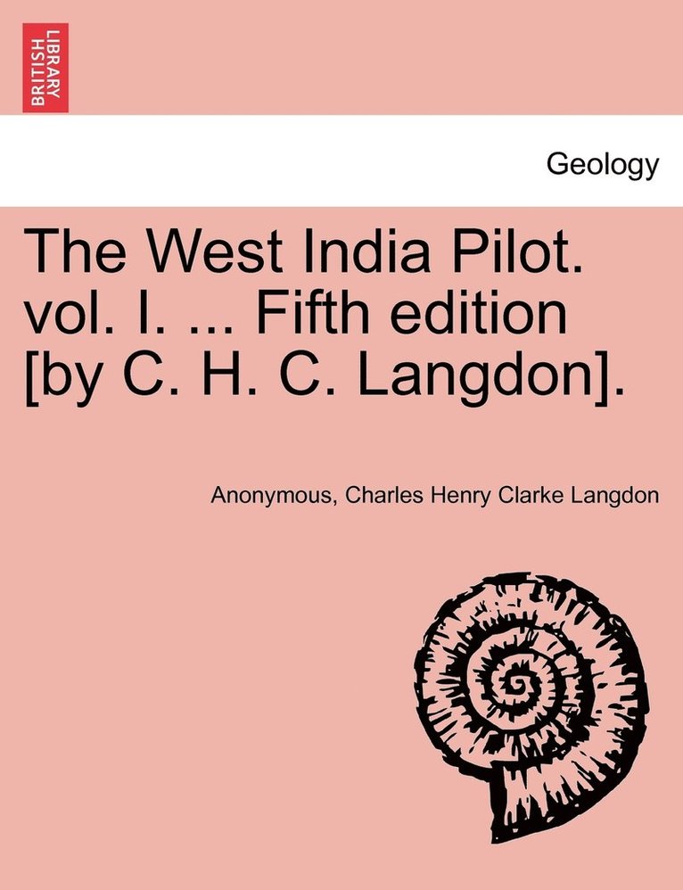 The West India Pilot. vol. I. ... Fifth edition [by C. H. C. Langdon]. 1