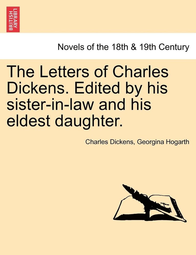 The Letters of Charles Dickens. Edited by His Sister-In-Law and His Eldest Daughter. 1