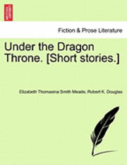 bokomslag Under the Dragon Throne. [Short Stories.]