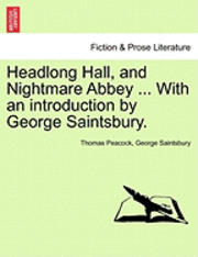 bokomslag Headlong Hall, and Nightmare Abbey ... with an Introduction by George Saintsbury.