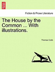 The House by the Common ... with Illustrations. 1